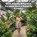 Does Atlanta Botanical Gardens Have A Butterfly Exhibit