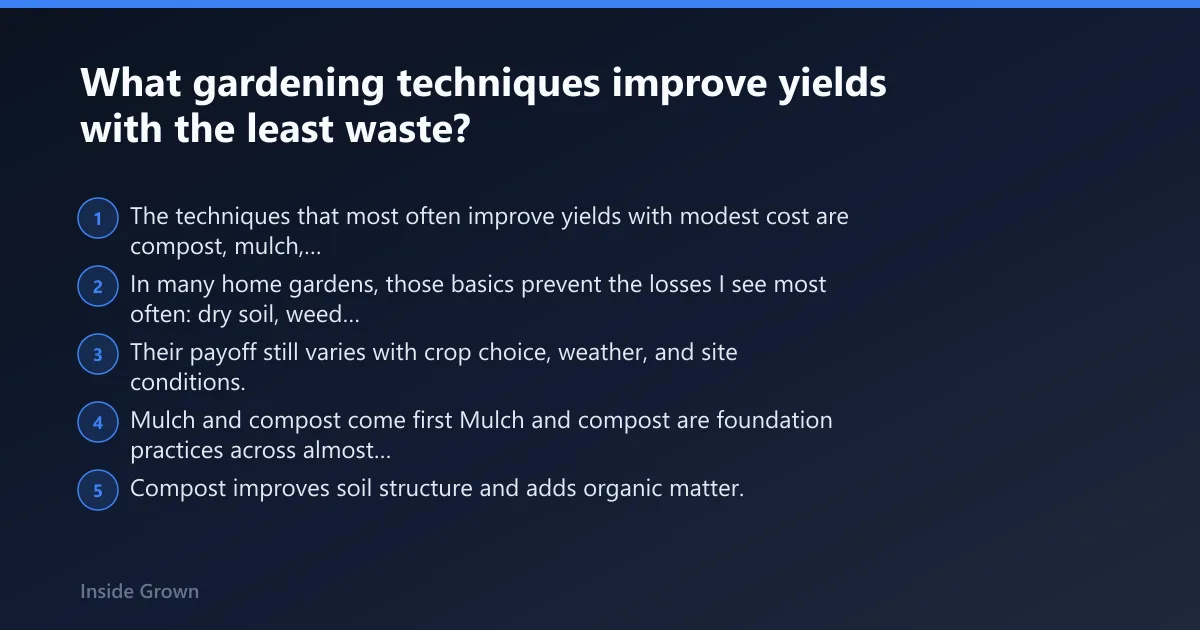 Steps: What gardening techniques improve yields with the least waste?