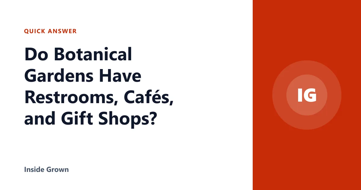 Do Botanical Gardens Have Restrooms, Cafés, and Gift Shops?