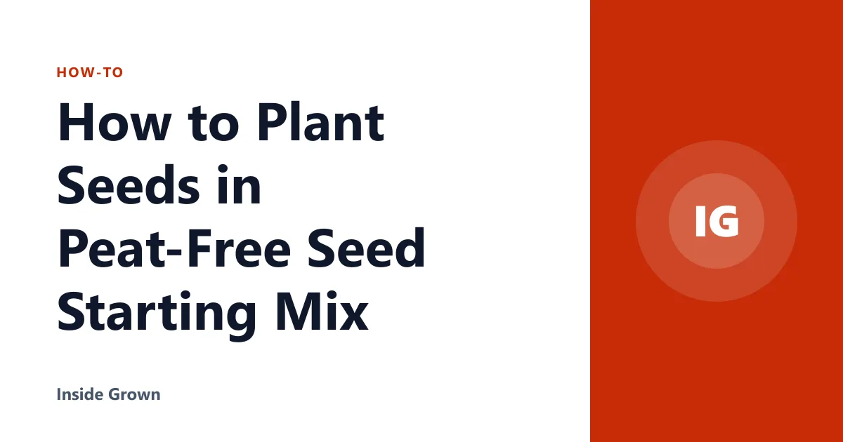 How to Plant Seeds in Peat-Free Seed Starting Mix
