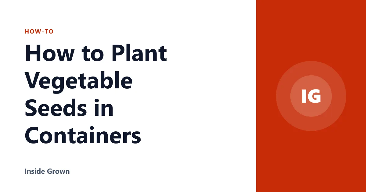 How to Plant Vegetable Seeds in Containers