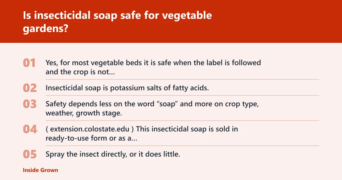 Steps: Is insecticidal soap safe for vegetable gardens?