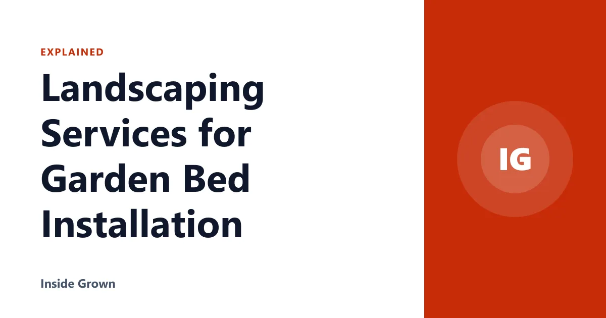 Landscaping Services for Garden Bed Installation