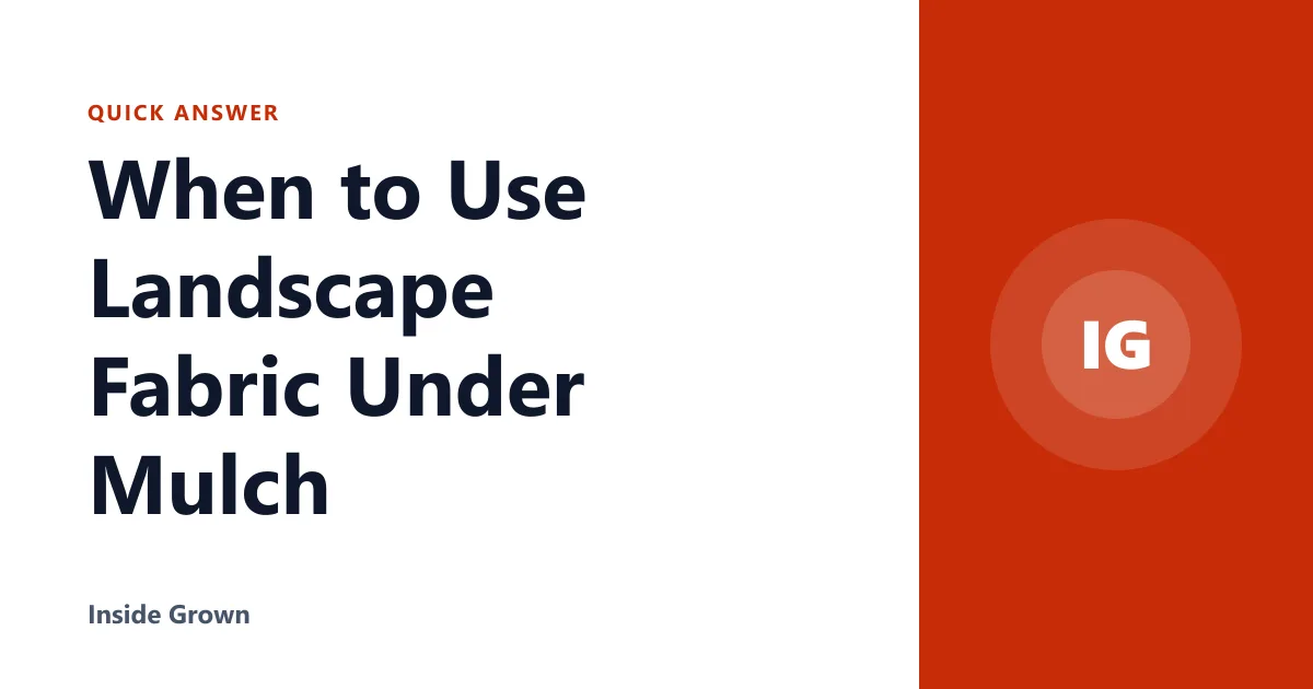 When to Use Landscape Fabric Under Mulch