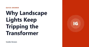 Why Landscape Lights Keep Tripping the Transformer